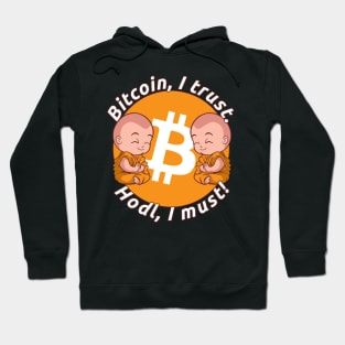 Bitcoin, I Trust. Hodl, I Must! | Hodling And Staking BTC Hoodie